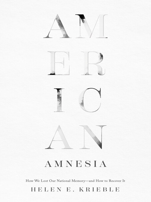 Title details for American Amnesia by Helen E. Krieble - Available